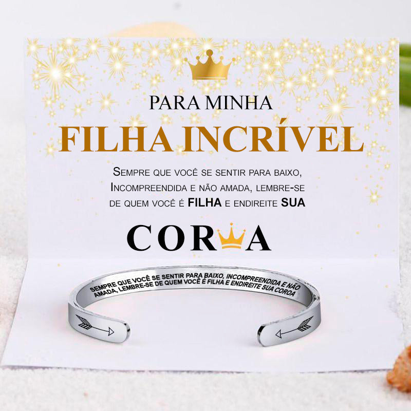 PARA MINHA FILHA - BRACELETE RAINHA