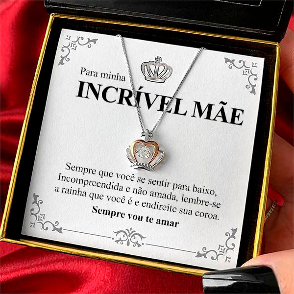 PARA MINHA INCRÍVEL MÃE - Colar Rainha