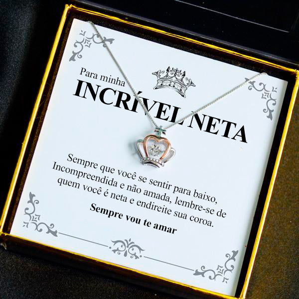 PARA MINHA INCRÍVEL NETA - Colar Rainha